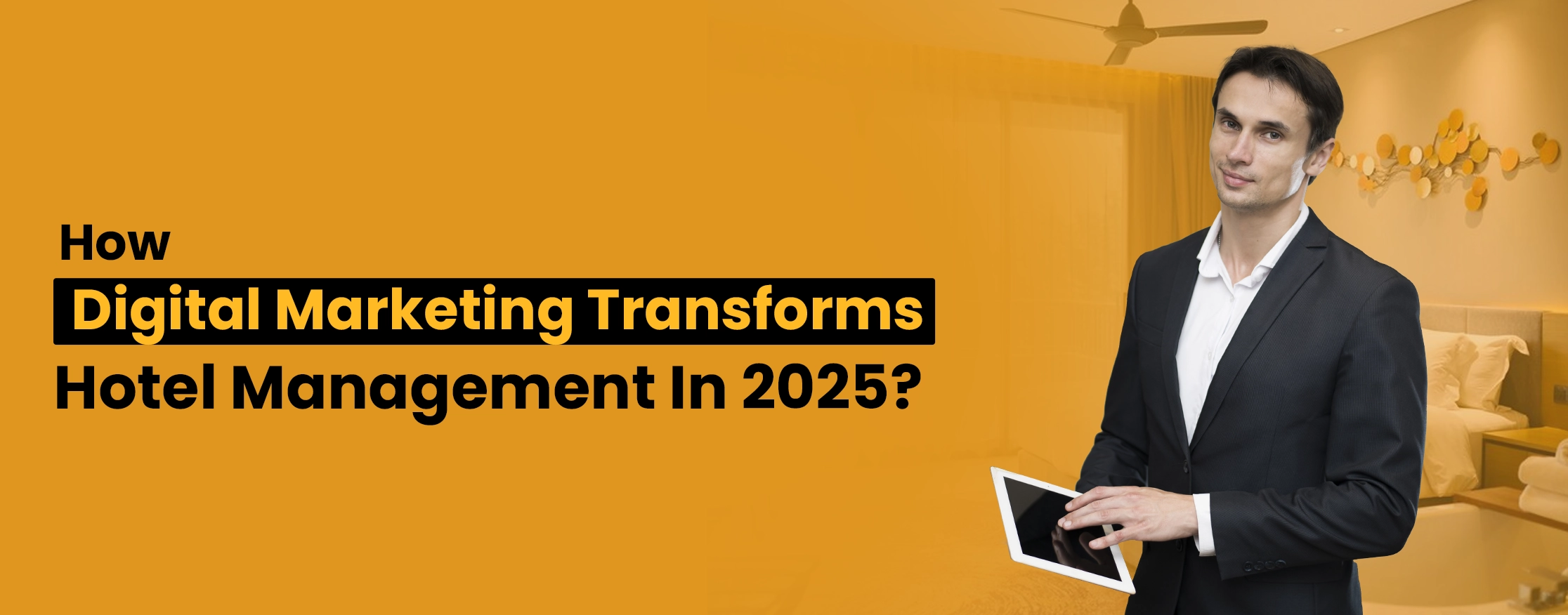 How Digital Marketing Transforms Hotel Management In 2025?